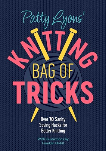 Patty Lyons - ' Knitting Bag of Tricks : Over 70 sanity saving hac image 1