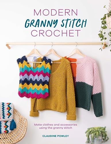 Claudine Powley - Modern Granny Stitch Crochet : Make Clothes and Acce image 1