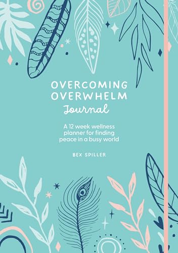 Bex Spiller - Overcoming Overwhelm Journal : A 12-Week Wellness Planne image 1