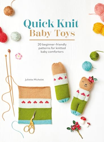 Juliette Michelet - Quick Knit Baby Toys : 20 Beginner-Friendly Patter image 1