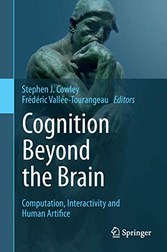 Cognition Beyond the Brain : Computation, Interactivity and Human Artifice