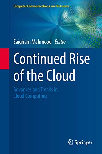 Continued Rise of the Cloud : Advances and Trends in Cloud Computing