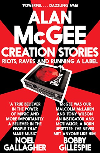 Alan McGee - Creation Stories : Riots, Raves and Running a Label - Pap image 1