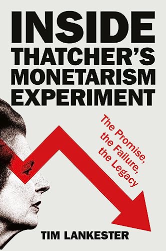 Tim Lankester - Inside Thatcher’s Monetarism Experiment : The Promis image 1