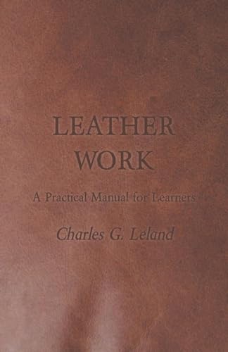 Leather Work - A Practical Manual for Learners