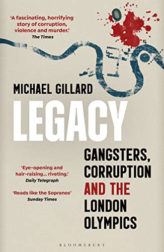 Michael Gillard - Legacy : Gangsters, Corruption and the London Olympi image 1