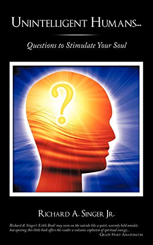 Unintelligent Humans...: Questions to Stimulate Your Soul