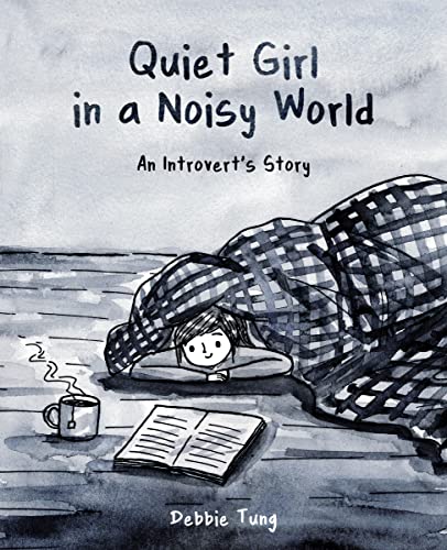 Debbie Tung - Quiet Girl in a Noisy World : An Introvert's Story - image 1