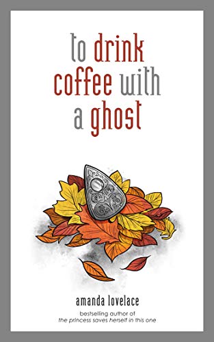Amanda Lovelace - to drink coffee with a ghost - Hardback