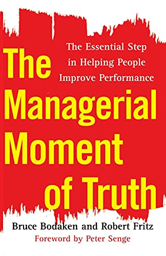 The Managerial Moment of Truth: The Essential Step in Helping People Improve Performance