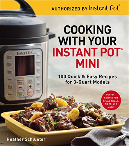 Heather Schlueter - Cooking with your Instant Pot (R) Mini : 100 Quick image 1