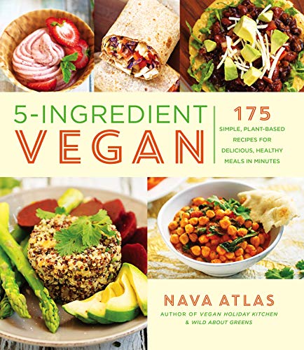 Nava Atlas - 5-Ingredient Vegan : 175 Simple, Plant-based Recipes for image 1