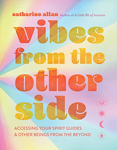 Catharine Allan - Vibes from the Other Side : Accessing Your Spirit Gu image 1
