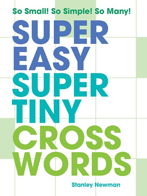 Stanley Newman - Super Easy Super Tiny Crosswords : So Small! So Simpl image 1