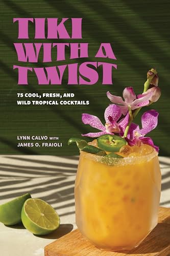 James O. Fraioli - Tiki with a Twist : 75 Cool, Fresh, and Wild Tropic image 1