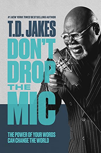 T.D. Jakes - Don't Drop the Mic : The Power of Your Words Can Chan image 1