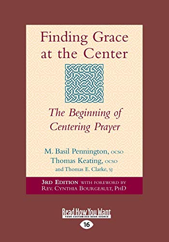 Finding Grace at the Center: The Beginning of Centering Prayer (Large Print 16pt)