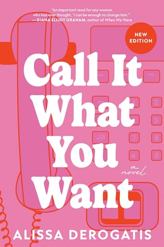 Alissa DeRogatis - Call It What You Want : A Novel - Paperback image 1
