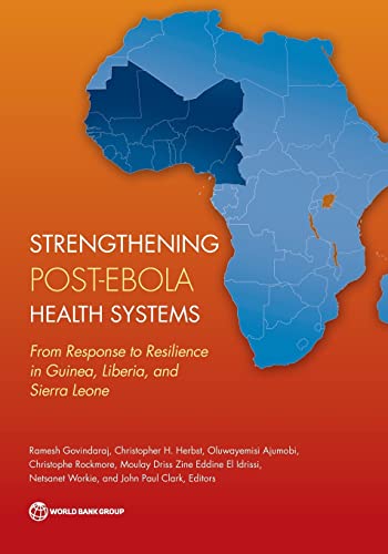 Strengthening Post-Ebola Health Systems: From Response to Resilience in Guinea, Liberia, and Sierra Leone