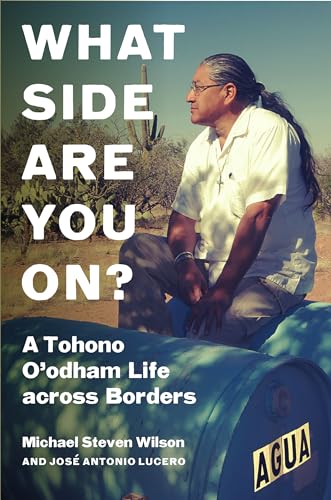 Jose Antonio Lucero - What Side Are You On? : A Tohono O'odham Lif image 1