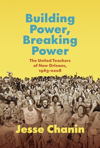 Jesse Chanin - Building Power, Breaking Power : The United Teachers of image 1