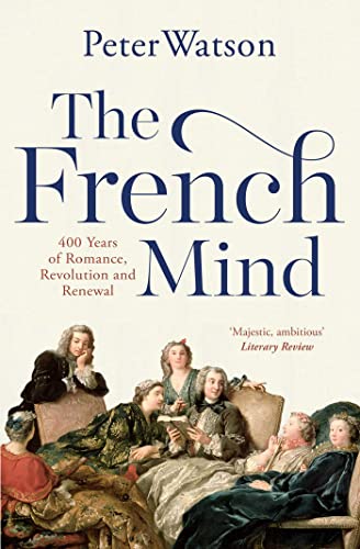Peter Watson - French Mind : 400 Years of Romance, Revolution and Rene image 1