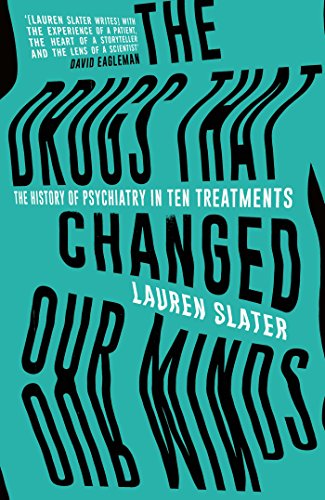Lauren Slater - Drugs That Changed Our Minds : The history of psychiat image 1