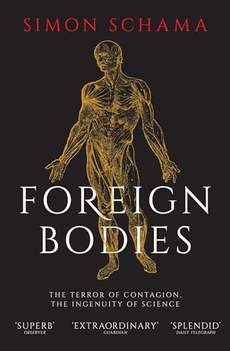 Simon Schama - Foreign Bodies : The Terror of Contagion, the Ingenuity image 1