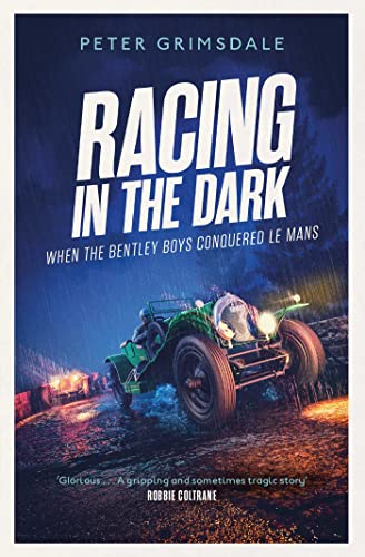 Peter Grimsdale - Racing in the Dark : How the Bentley Boys Conquered image 1