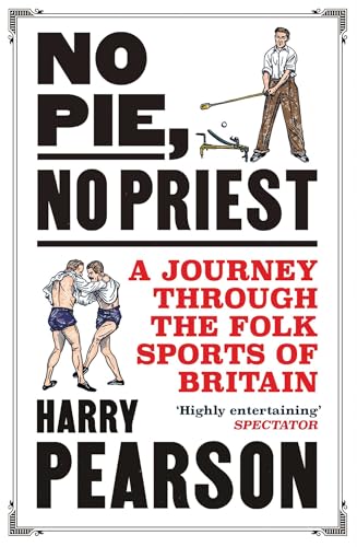 Harry Pearson - No Pie, No Priest : A Journey through the Folk Sports image 1
