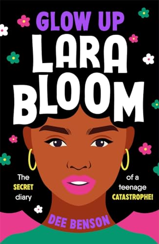 Dee Benson - Glow Up, Lara Bloom : the secret diary of a teenage catas image 1