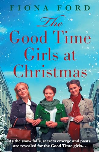 The Good Time Girls at Christmas: The next heartwarming and festive wartime saga