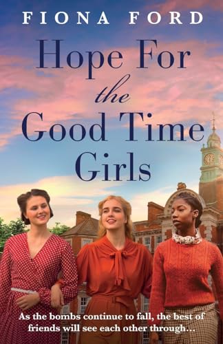 Hope for The Good Time Girls: Absolutely gripping and heartbreaking World War 2 saga fiction