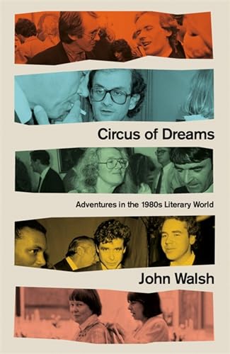 John Walsh - Circus of Dreams : Adventures in the 1980s Literary World image 1