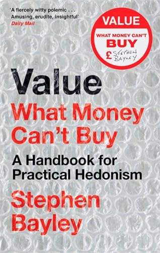 Stephen Bayley - Value : What Money Can't Buy: A Handbook for Prac image 1