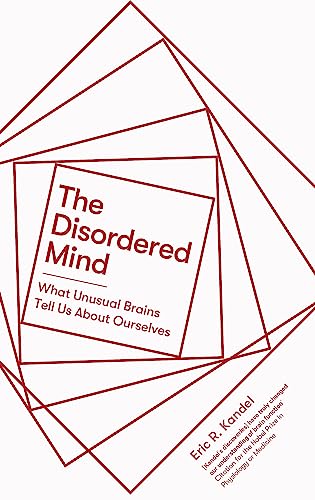 Eric R. Kandel - Disordered Mind : What Unusual Brains Tell Us About O image 1
