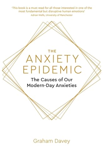 Graham Davey - Anxiety Epidemic : The Causes of our Modern-Day Anxieti image 1