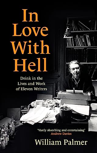 William Palmer - In Love with Hell : Drink in the Lives and Work of El image 1