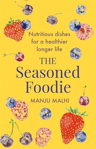 Manju Malhi - Seasoned Foodie : Nutritious Dishes for a Healthier, Lon image 1