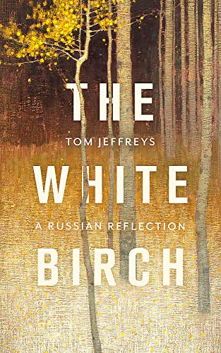 Tom Jeffreys - White Birch : A Russian Reflection - Hardback image 1