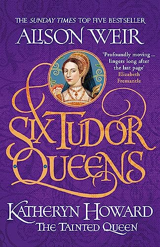 Alison Weir - Six Tudor Queens: Katheryn Howard, The Tainted Queen : S image 1
