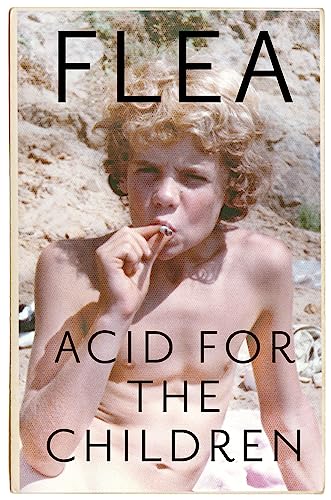 Flea - Acid For The Children - The autobiography of , the Red Hot Chil image 1