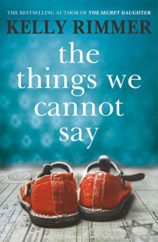 Kelly Rimmer - Things We Cannot Say : A heart-breaking, inspiring nove image 1