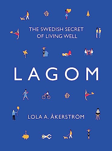 Lola A. Akerstrom - Lagom : The Swedish Secret of Living Well - Hardba image 1