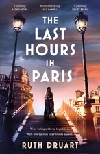 Ruth Druart - Last Hours in Paris: A powerful, moving and redemptive s image 1