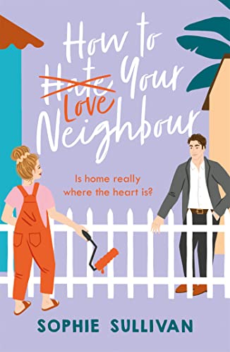 Sophie Sullivan - How to Love Your Neighbour : A sparkling enemies-to- image 1