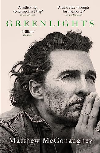 Matthew McConaughey - Greenlights : Raucous stories and outlaw wisdom image 1