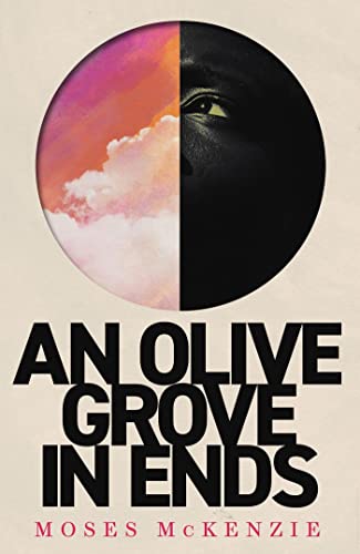 Moses McKenzie - An Olive Grove in Ends : The dazzling debut novel abo image 1