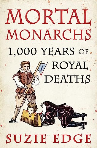 Suzie Edge - Mortal Monarchs : 1000 Years of Royal Deaths - Paperback image 1