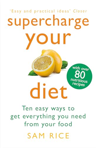 Sam Rice - Supercharge Your Diet : Ten Easy Ways to Get Everything You image 1